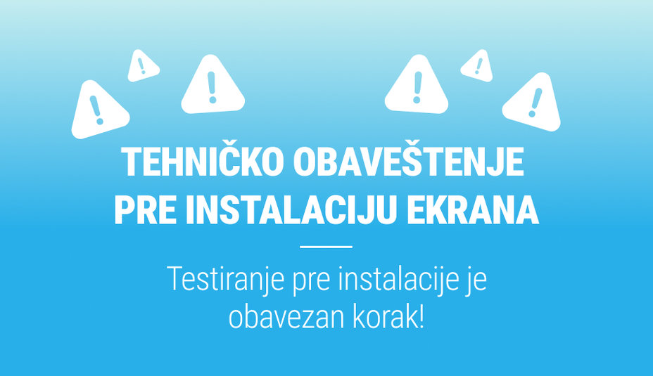 Tehničko obaveštenje pre instalaciju ekrana!